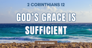 2 Corinthians 12-God's Grace Is Sufficient