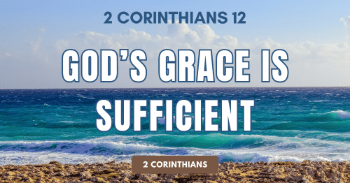 2 Corinthians 12-God's Grace Is Sufficient