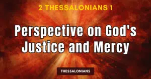 2 Thessalonians 1-Perspective on God's Justice and Mercy