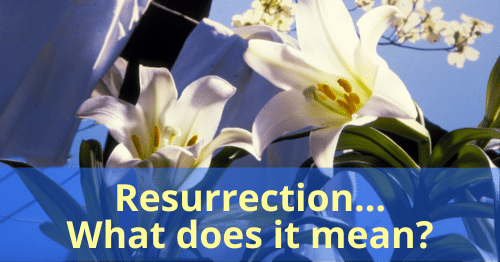 Resurrection-What does it mean?