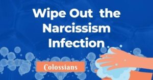 Wipe out the narcissism infection