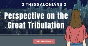 2 Thessalonians 2-Perspective on the Great Tribulation