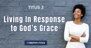 Titus 3 • Living in Response to God's Grace