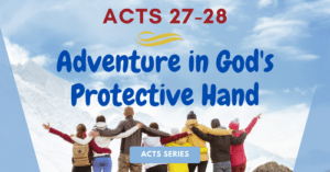 Acts 27-28-Adventure in God's Protective Hand-Melanie Newton
