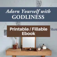 Adorn Yourself with Godliness-Study 1 Timothy and Titus-printable / fillable version