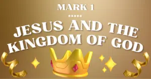 Mark 1 • Jesus and the Kingdom of God