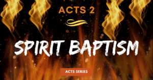 Acts 2-Spirit Baptism description and understanding
