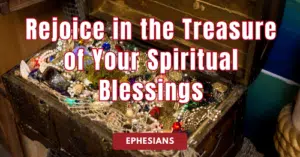 Ephesians • Rejoice in the Treasure of Your Spiritual Blessings