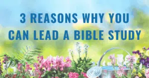 3 Reasons Why You Can Lead a Bible Study-Adventure with Jesus