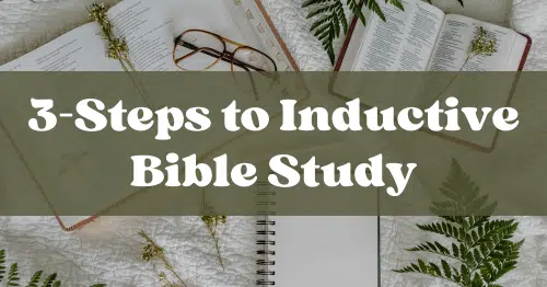 3 Steps to Inductive Bible Study-Observation, Interpretation, and Application