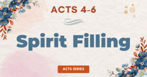 Acts 4-6-Spirit Filling