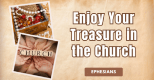 Ephesians • Enjoy Your Treasure in the Church