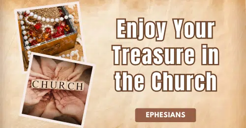 Ephesians • Enjoy Your Treasure in the Church