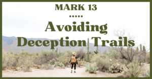 Mark 13: Avoiding Deception Trails