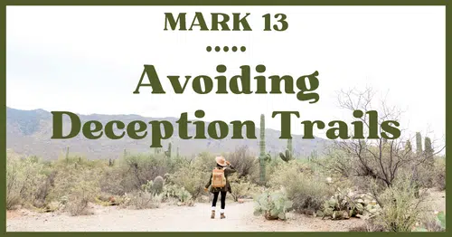 Mark 13: Avoiding Deception Trails