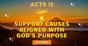 Acts 13-Support causes aligned with God's purpose-Melanie Newton