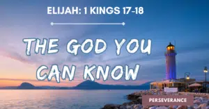 Elijah: 1 Kings 17-18 • The God You Can Know