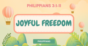 Philippians 3.1-11 • Joyful Freedom