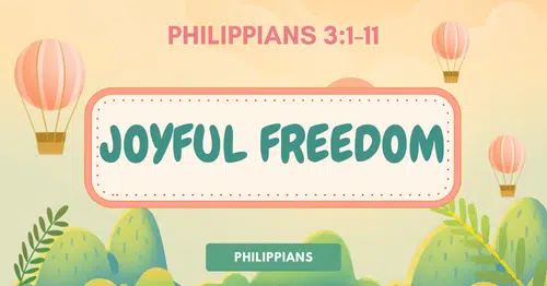 Philippians 3.1-11 • Joyful Freedom