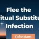 Flee the spiritual substitutes infection