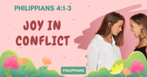 Philippians 4.1-3 • Joy in Conflict