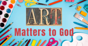 Art Matters to God-Article by Melanie Newton at mn.com