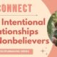 Lifestyle disciplemaking CONNECT-build intentional relationships with nonbelievers
