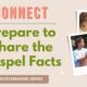 Lifestyle disciplemaking CONNECT-prepare to share the gospel facts