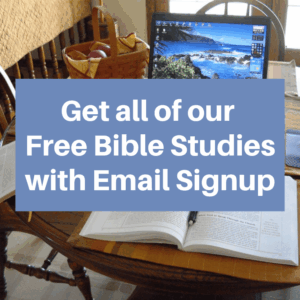 Get all of our Free Bible Studies with Email Signup