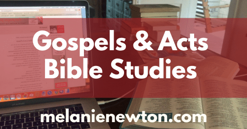 Gospels and Acts Bible Studies on melanienewton.com