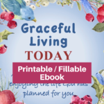 Graceful Living Today-150 Christ-focused, Bible-rich devotions for a joyful life-printable / fillable version