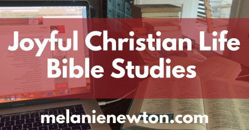 Joyful Christian Life Bible Studies on melanienewton.com