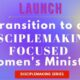 Lifestyle disciplemaking LAUNCH-transition to a disciplemaking-focused women's ministry