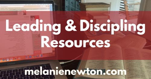 Leading and discipling resources on melanienewton.com
