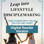 Leap into Lifestyle Disciplemaking-Take others with you as you follow Christ-digital reader version