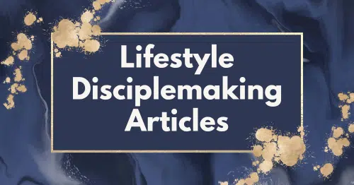 Lifestyle Disciplemaking Articles