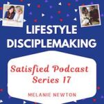 Satisfied Podcast Series 17-Lifestyle Disciplemaking