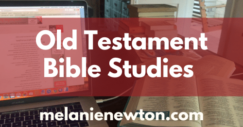 List of Old Testament Bible Studies on melanienewton.com