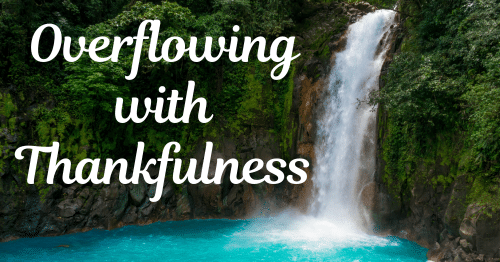 Overflowing with Thankfulness-Reminders from Colossians