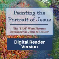 Painting the Portrait of Jesus-Short and easy study of the I Ams of Jesus-Digital Reader Version