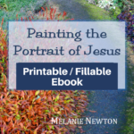 Painting the Portrait of Jesus-Short and easy study of the I Ams of Jesus-printable / fillable version