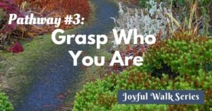 Pathway 3-Grasp who you are-Joyful Walk series