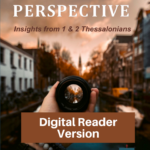 Perspective-Study 1 and 2 Thessalonians-Digital Reader Version