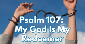 Psalm 107 • My God Is My Redeemer-500rec