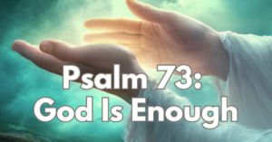 Psalm 73-God-Is-Enough-500rec