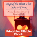 Songs of the Heart That Light My Way-study Psalms-printable / fillable version