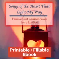 Songs of the Heart That Light My Way-study Psalms-printable / fillable version