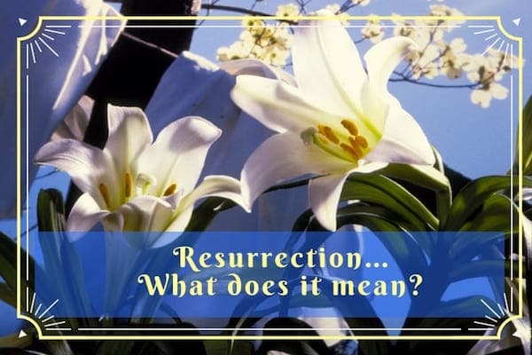 Resurrection-what does it really mean?