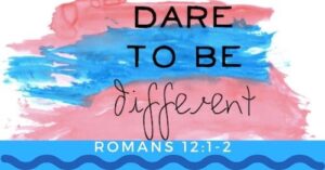 Romans 12.1-2.Dare to be different blog by Melanie Newton