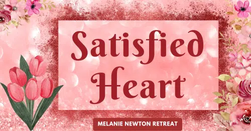 Satisfied Heart Retreat by Melanie Newton